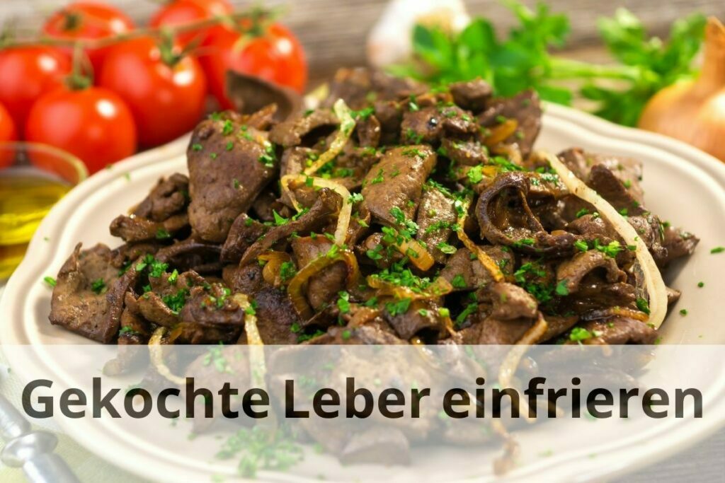 Kann man Leber einfrieren? So geht’s. Einfrieren Tipps