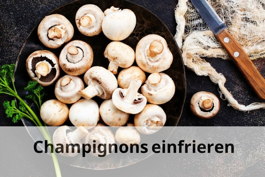 Kann man Champignons einfrieren? Hier die Antwort! | Einfrieren Tipps