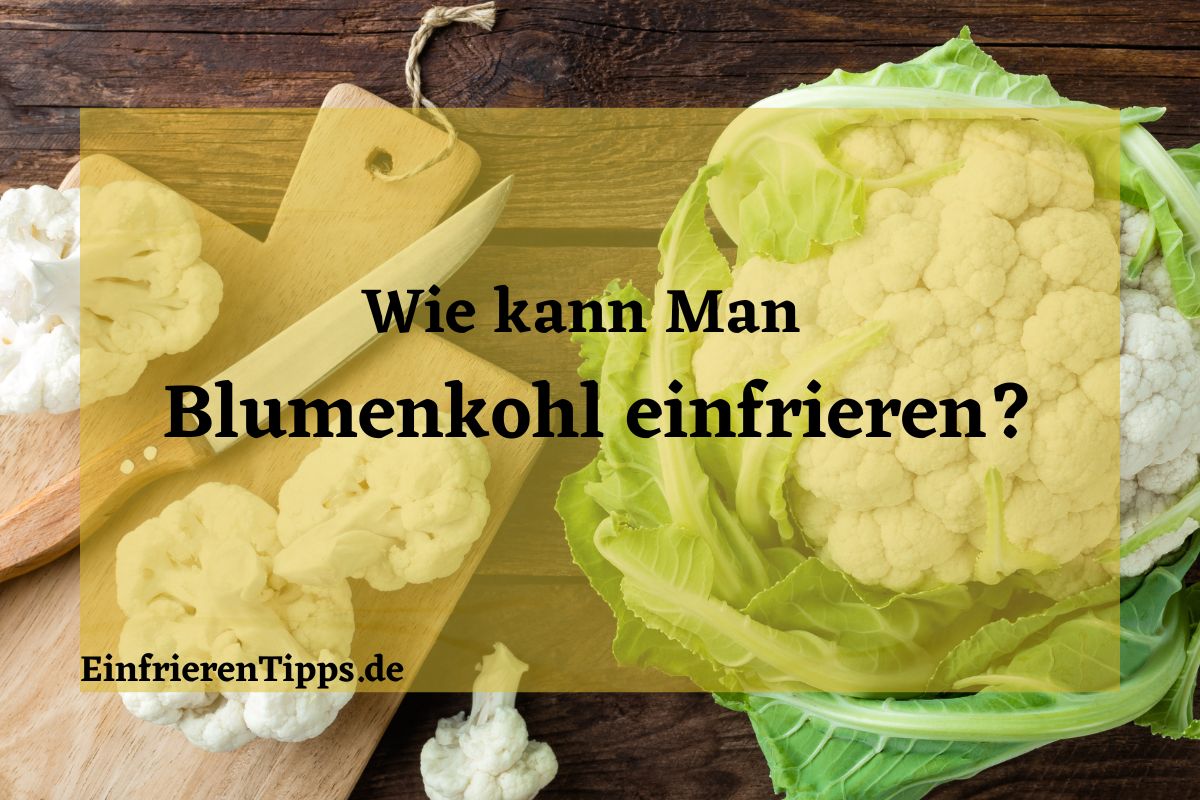 Blumenkohl einfrieren Tipps und Tricks für den perfekten Geschmack