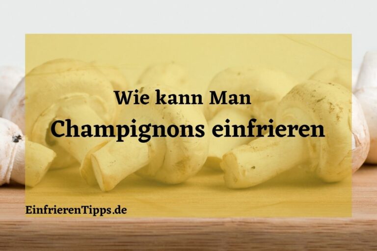 Champignons einfrieren: Der perfekte Weg, um sie frisch zu halten ...