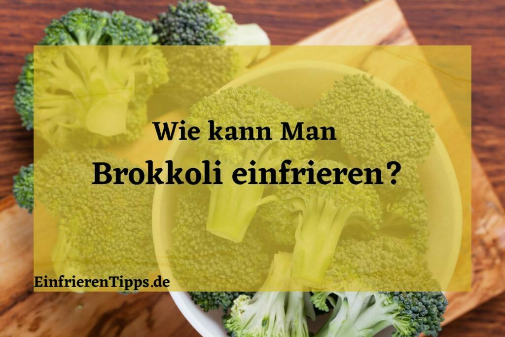 Tipps und Tricks Wie man Brokkoli richtig einfriert Einfrieren Tipps