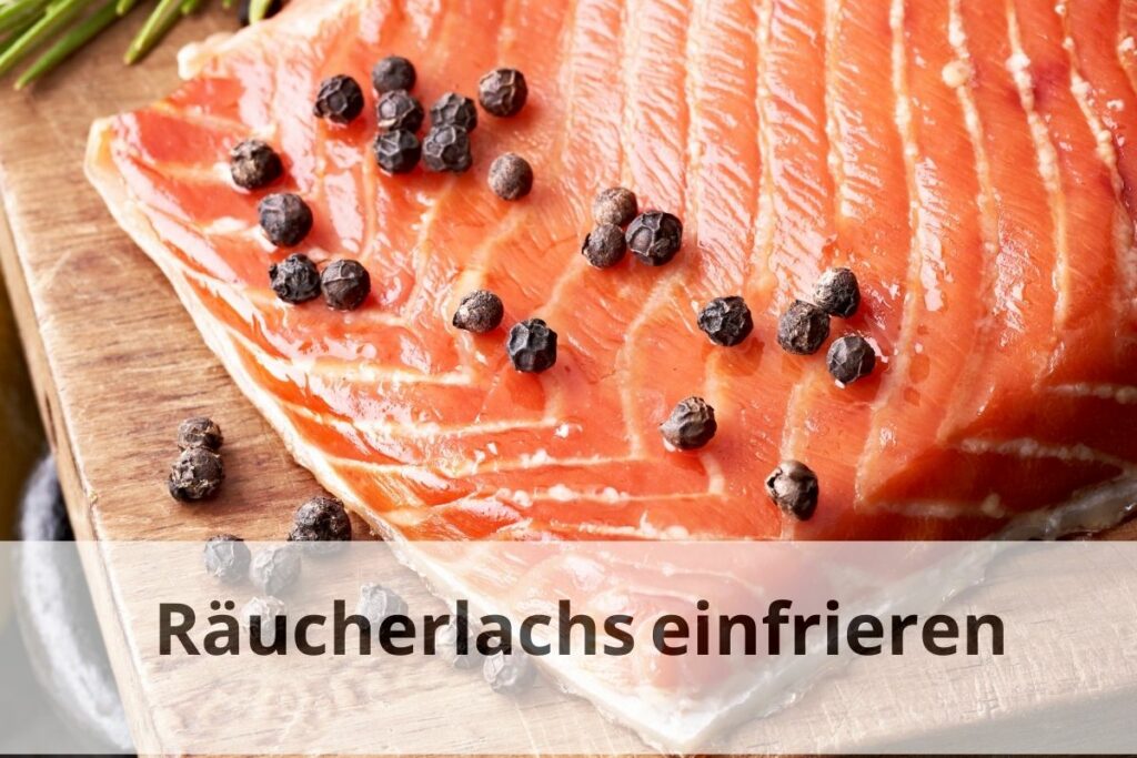 Wie Lange Kann Man Geräucherten Lachs Einfrieren Räucherlachs richtig einfrieren - so geht's! | Einfrieren Tipps