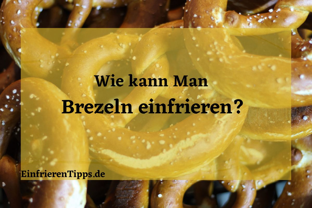 Brezeln einfrieren und jederzeit genießen Einfrieren Tipps