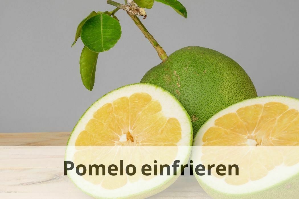 Pomelo einfrieren Geht das wirklich? Antworten! Einfrieren Tipps