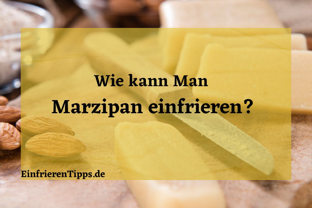 Wie friert man Marzipan ein? Schritt für Schritt Anleitung ...