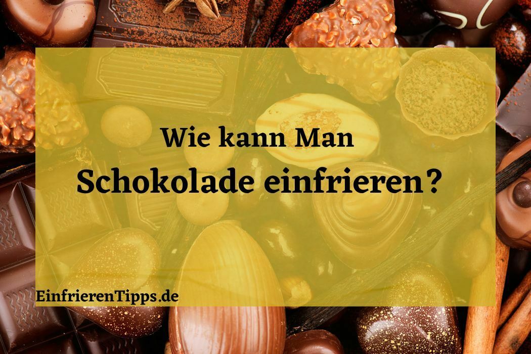 Schokolade einfrieren: die besten Methoden | Einfrieren Tipps