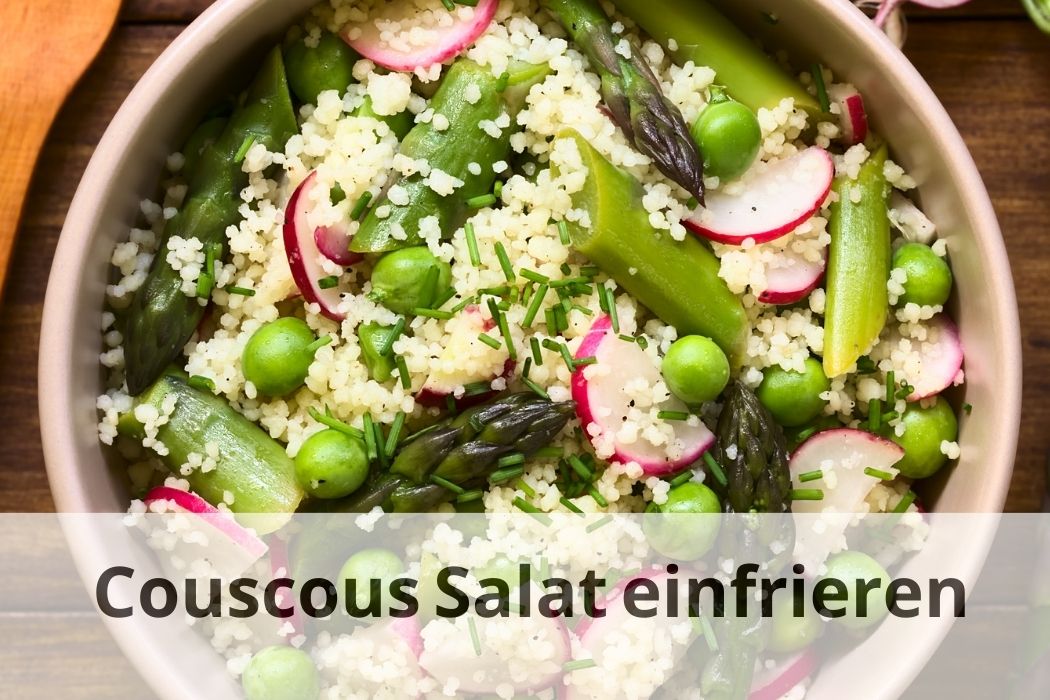 Kann man Couscous Salat einfrieren? Erfahre es hier! Einfrieren Tipps
