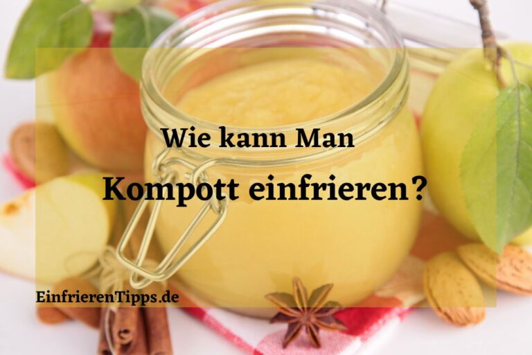 Kann man Kompott einfrieren? Tipps und Tricks Einfrieren Tipps