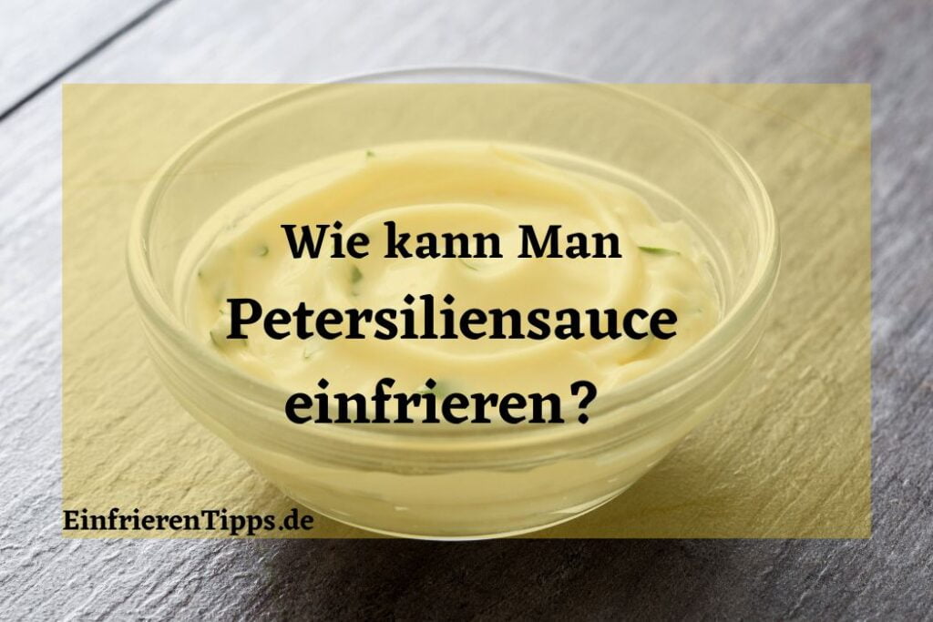 Petersiliensauce einfrieren und Zeit sparen So geht's Einfrieren Tipps