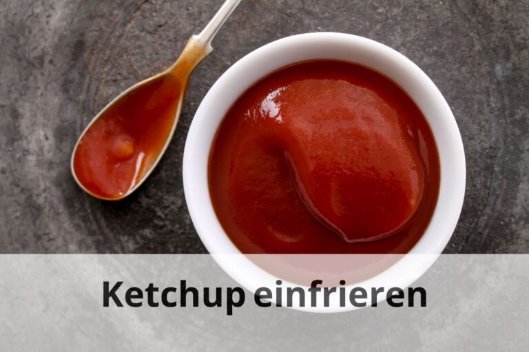 Praktischer Tipp Kann man Ketchup einfrieren? Einfrieren Tipps