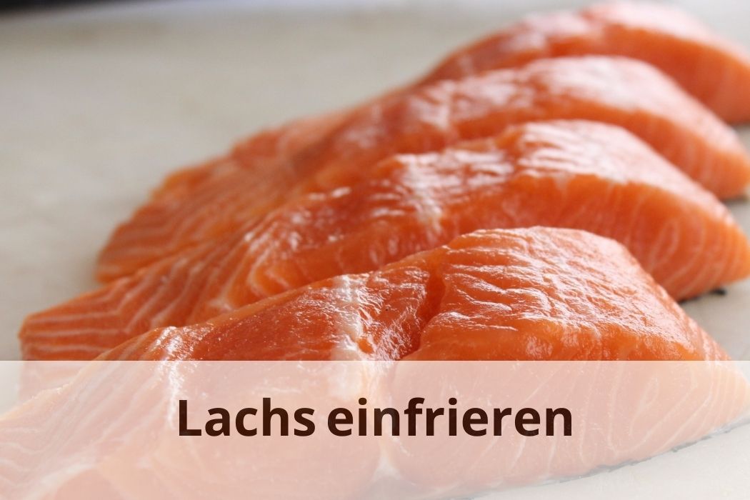 Lachs einfrieren So bleibt er frisch und lecker Einfrieren Tipps