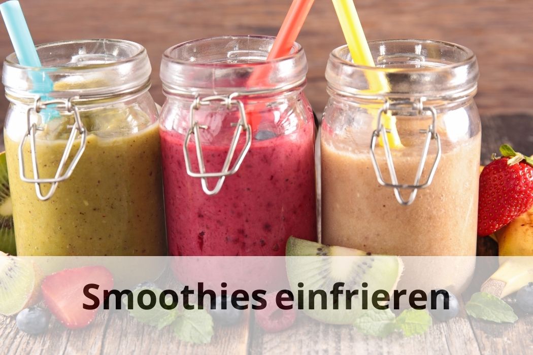 Tipps und Tricks So frieren Sie Smoothies richtig ein Einfrieren Tipps