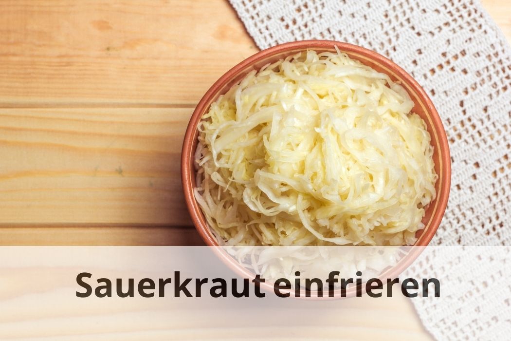 Sauerkraut einfrieren So bleibt es frisch und lecke Einfrieren Tipps