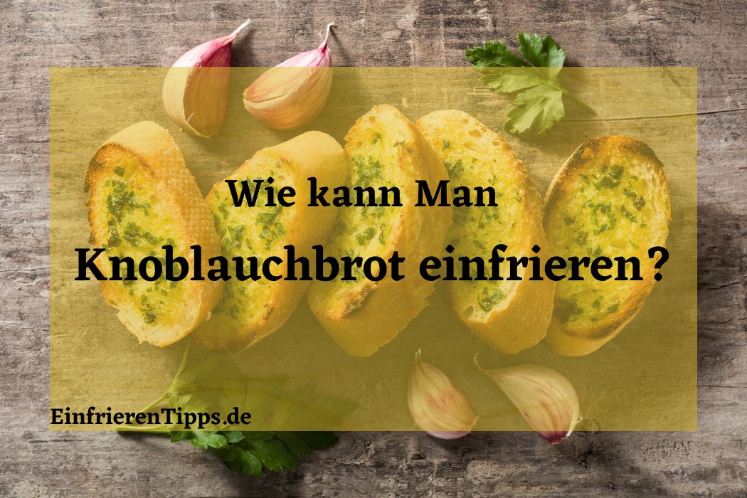 Kann Man Mit Gürtelrose Arbeiten Praktische Tipps: Knoblauchbrot einfrieren | Einfrieren Tipps