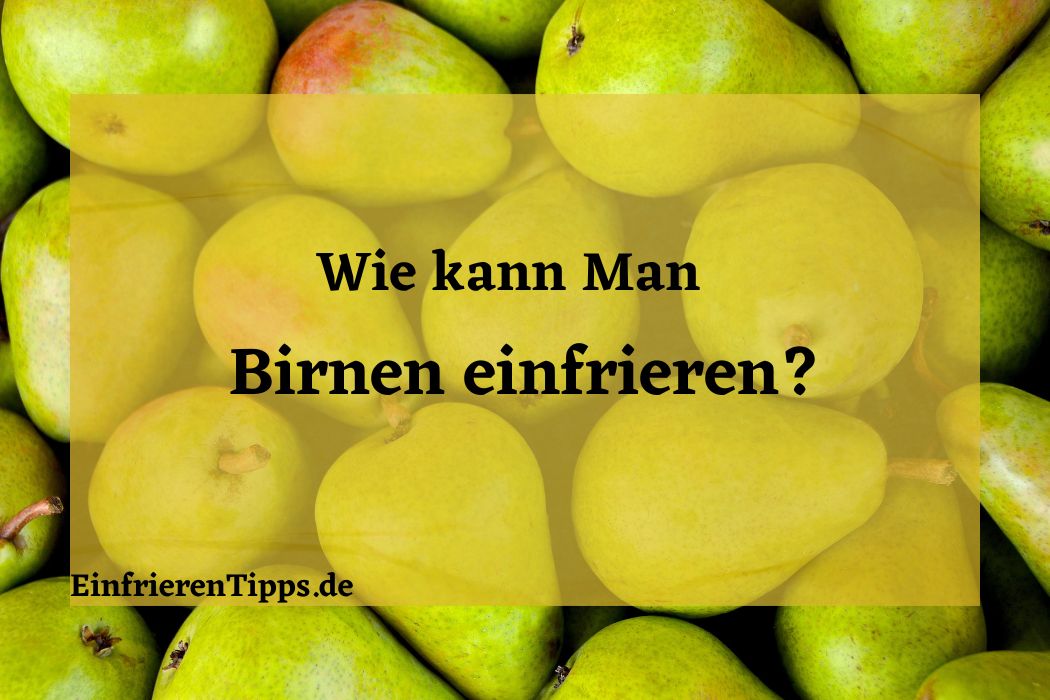 Birnen einfrieren und lange genießen: So geht&amp;#39;s | Einfrieren Tipps