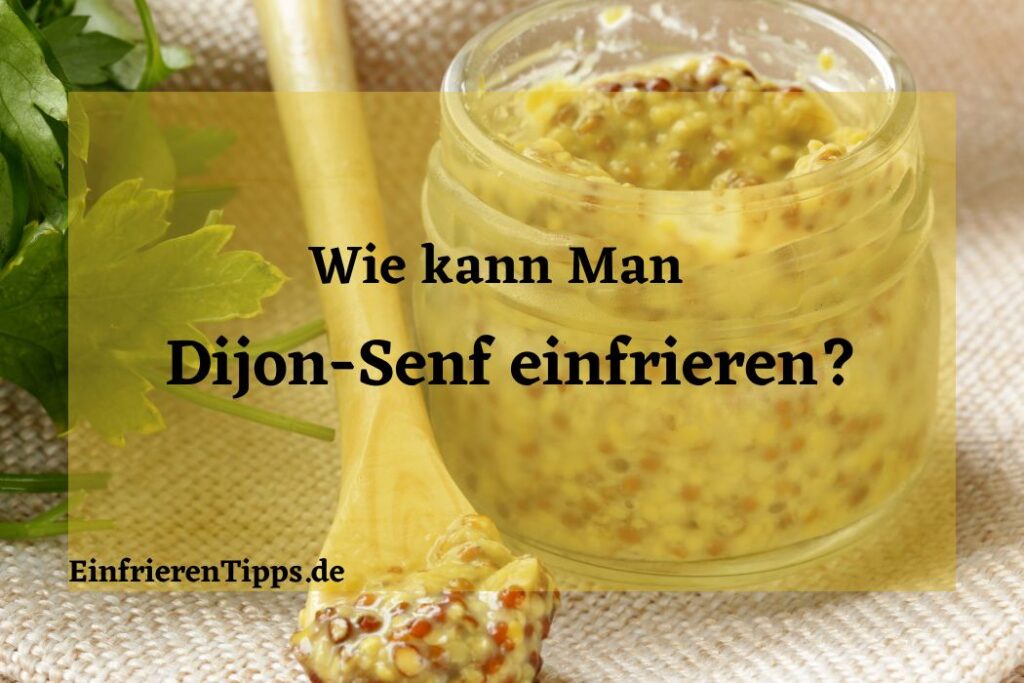 DijonSenf haltbar machen Einfrieren oder nicht? Einfrieren Tipps
