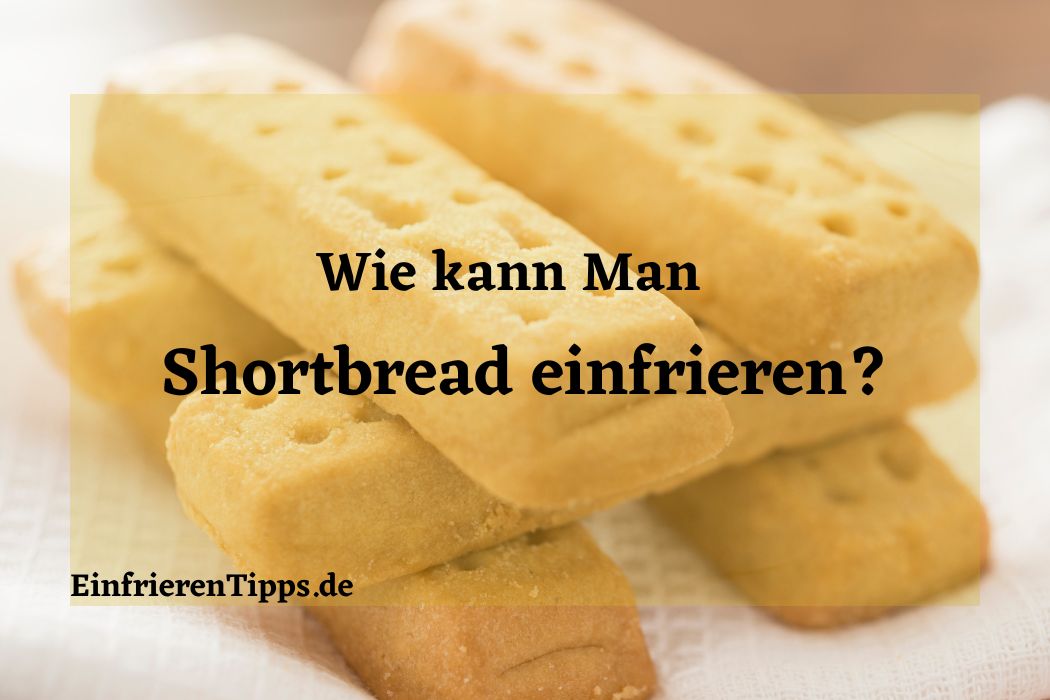 Shortbread einfrieren und frisch wie am ersten Tag genießen ...