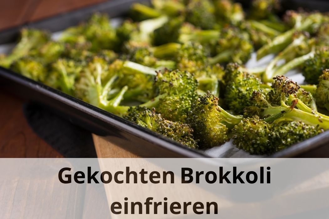 Gekochten Brokkoli einfrieren Schritt für Schritt Anleitung