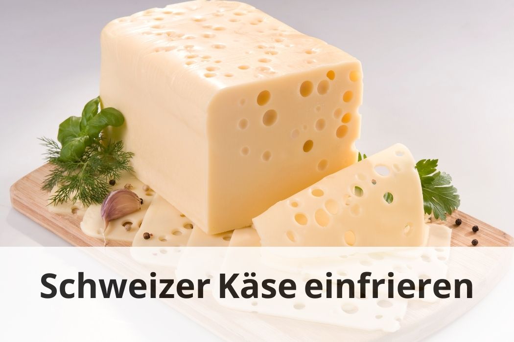 Schweizer Käse einfrieren? Tipps & 🧀 Tricks! Einfrieren Tipps