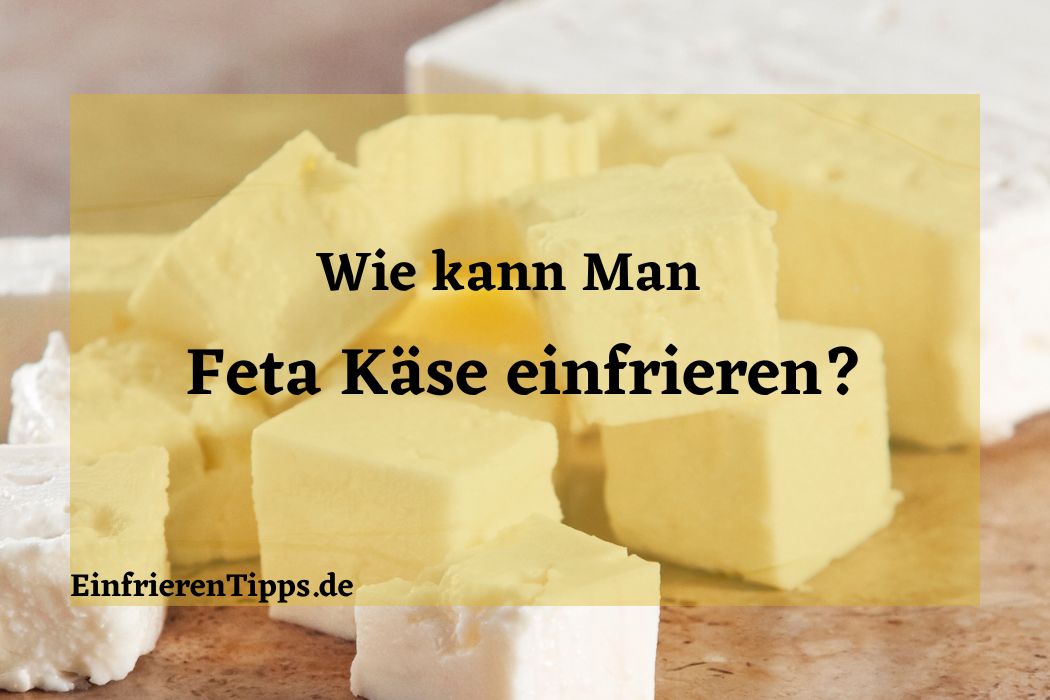 Feta Käse einfrieren Praktische Tipps und Tricks! 🧀 Einfrieren Tipps