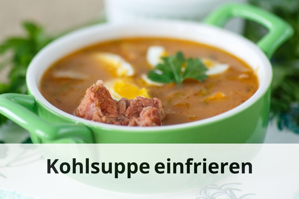 Kann man Kohlsuppe einfrieren? Die Antwort und Tipps | Einfrieren Tipps