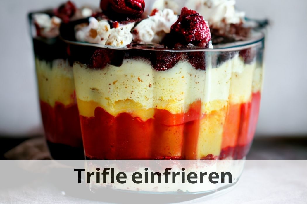 Trifle für später aufbewahren: ️ Einfrieren oder nicht? | Einfrieren Tipps