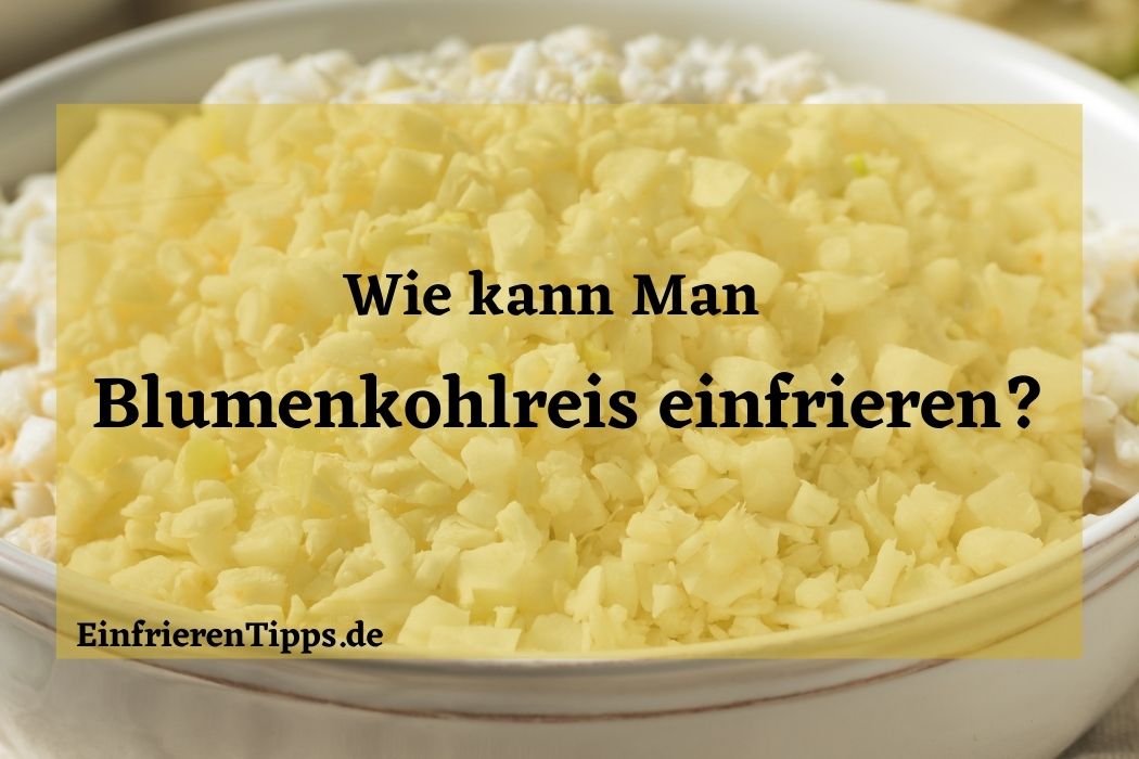 Blumenkohlreis einfrieren und Zeit sparen: ⏳ So geht's! | Einfrieren Tipps
