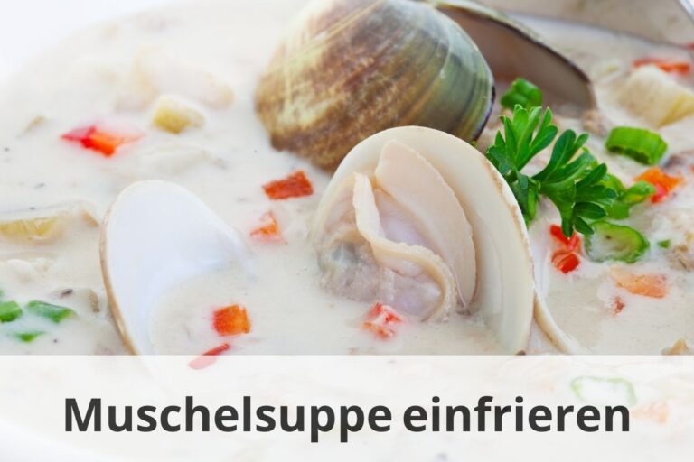 Kann man Muschelsuppe einfrieren? Tipps für die Haltbarkeit ...