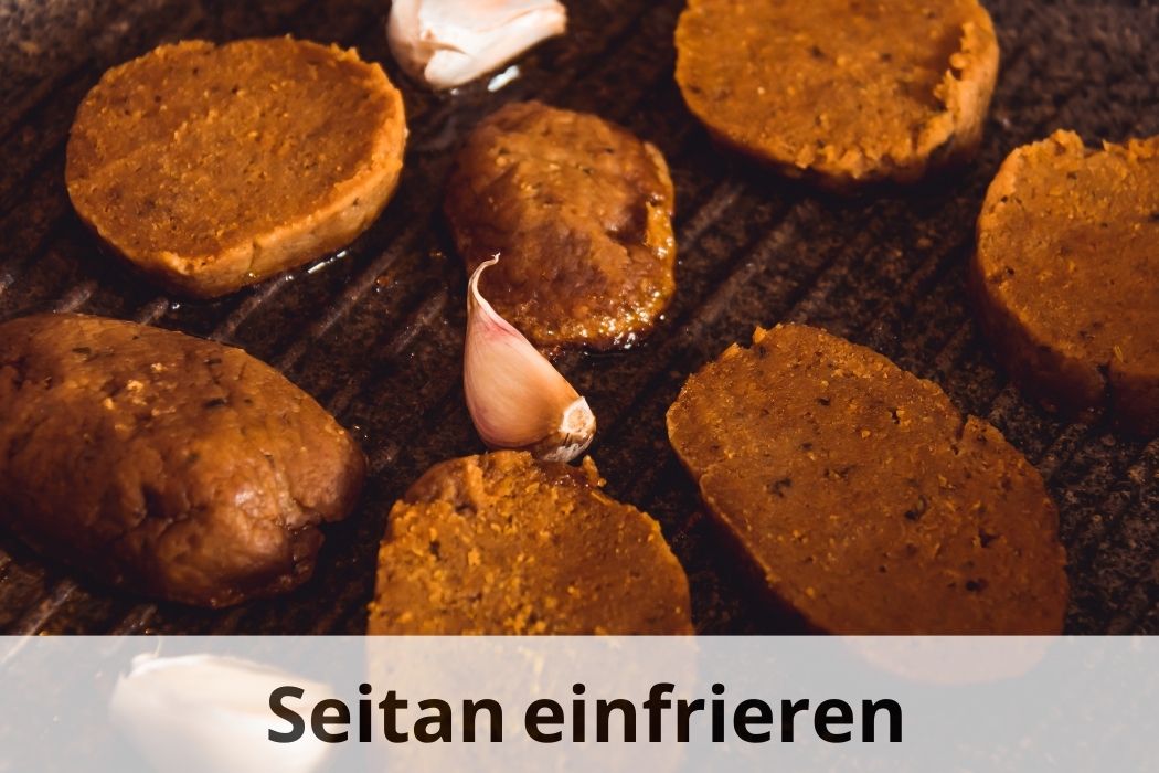 Seitan haltbar machen 🔄 Kann man Seitan einfrieren? Einfrieren Tipps
