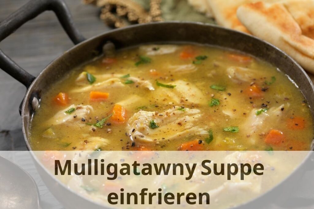 Kann man Mulligatawny Suppe einfrieren? | Einfrieren Tipps