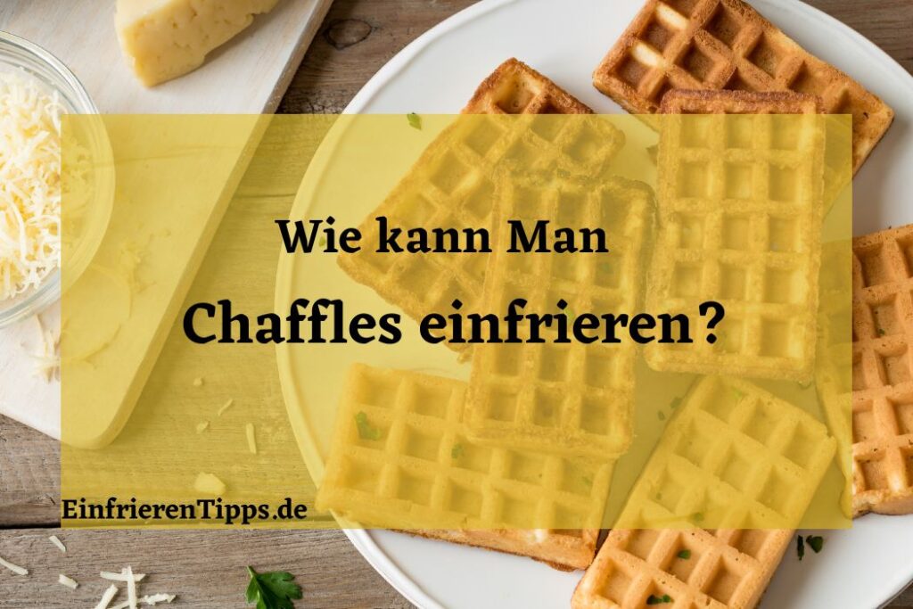 Chaffles jederzeit genießen Einfrieren leicht gemacht Einfrieren Tipps