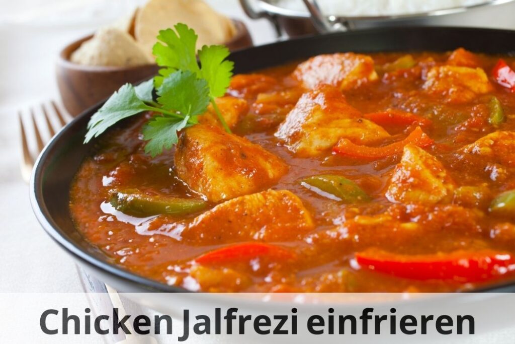 Praktisch & Lecker Chicken Jalfrezi einfrieren Einfrieren Tipps